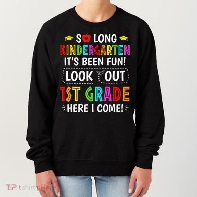 So Long Kindergarten 1st Grade Here I Come Graduation Women's Sweatshirt