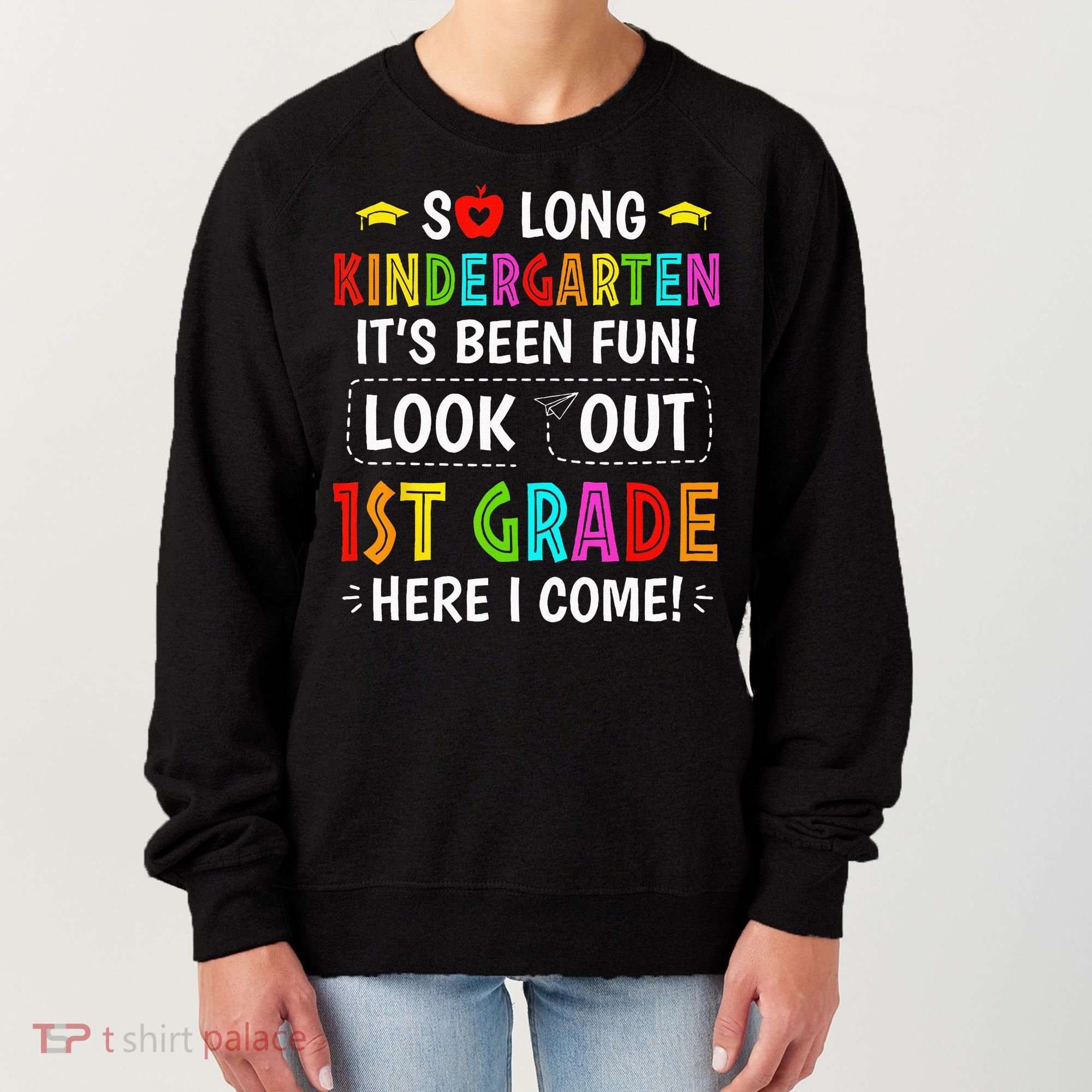 So Long Kindergarten 1st Grade Here I Come Graduation Women's Sweatshirt