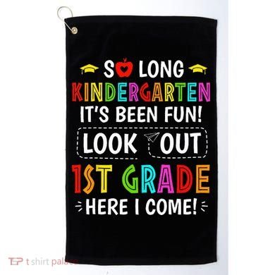 So Long Kindergarten 1st Grade Here I Come Graduation Golf Towel