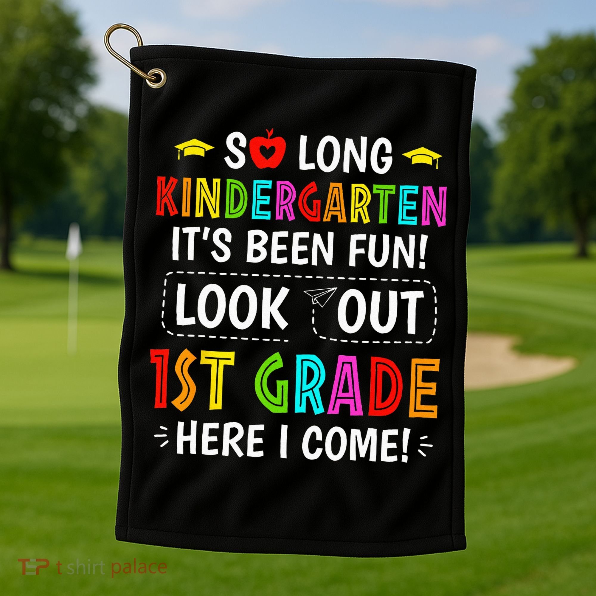 So Long Kindergarten 1st Grade Here I Come Graduation Golf Towel