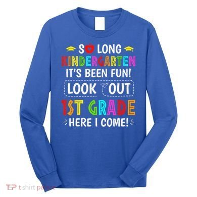 So Long Kindergarten 1st Grade Here I Come Graduation Long Sleeve Shirt