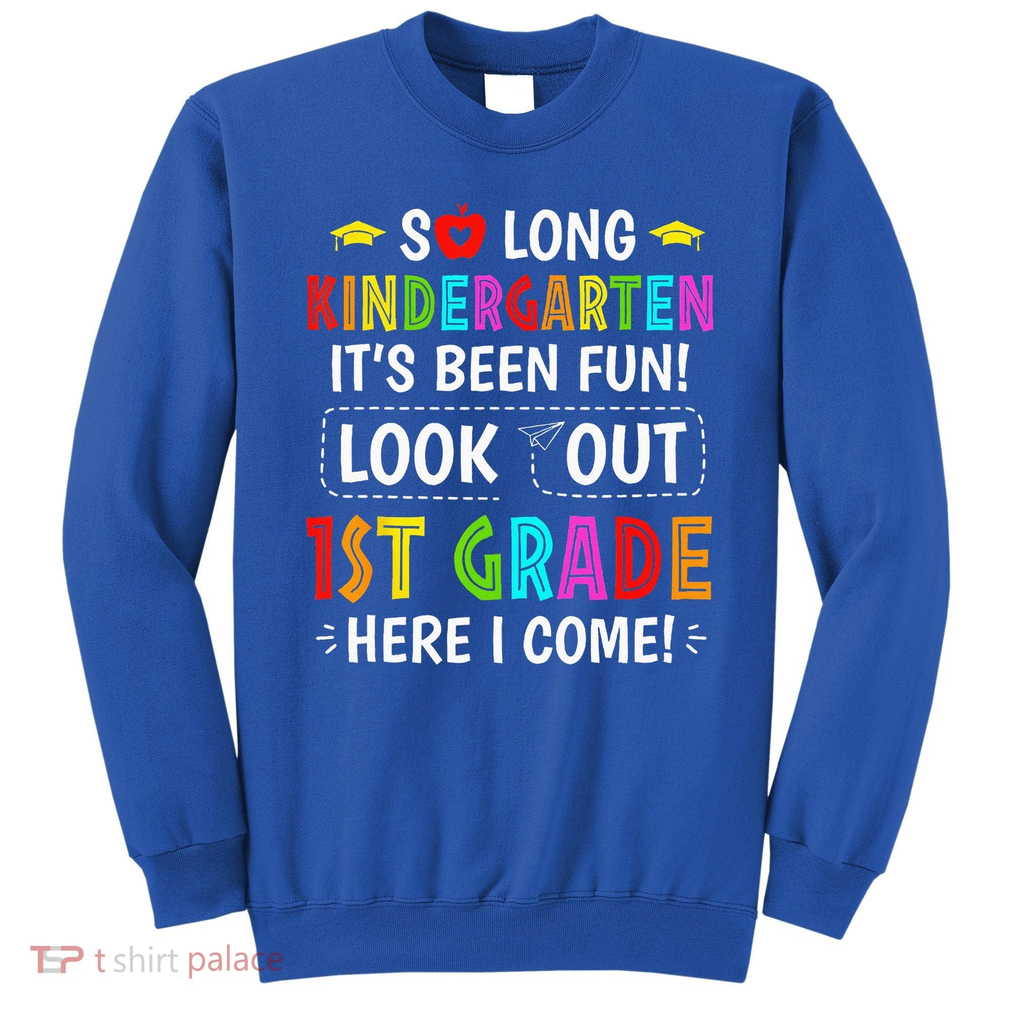 So Long Kindergarten 1st Grade Here I Come Graduation Sweatshirt