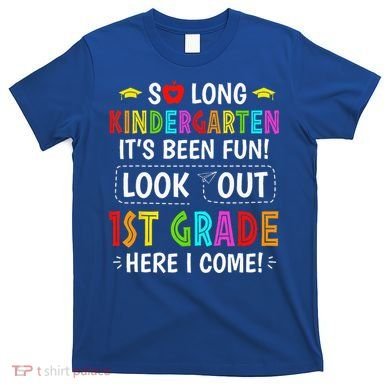 So Long Kindergarten 1st Grade Here I Come Graduation T-Shirt