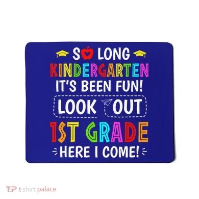 So Long Kindergarten 1st Grade Here I Come Graduation Mousepad