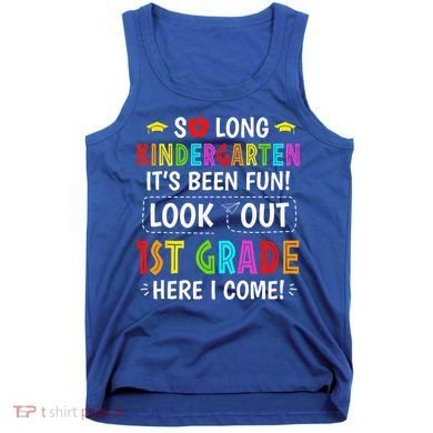 So Long Kindergarten 1st Grade Here I Come Graduation Tank Top