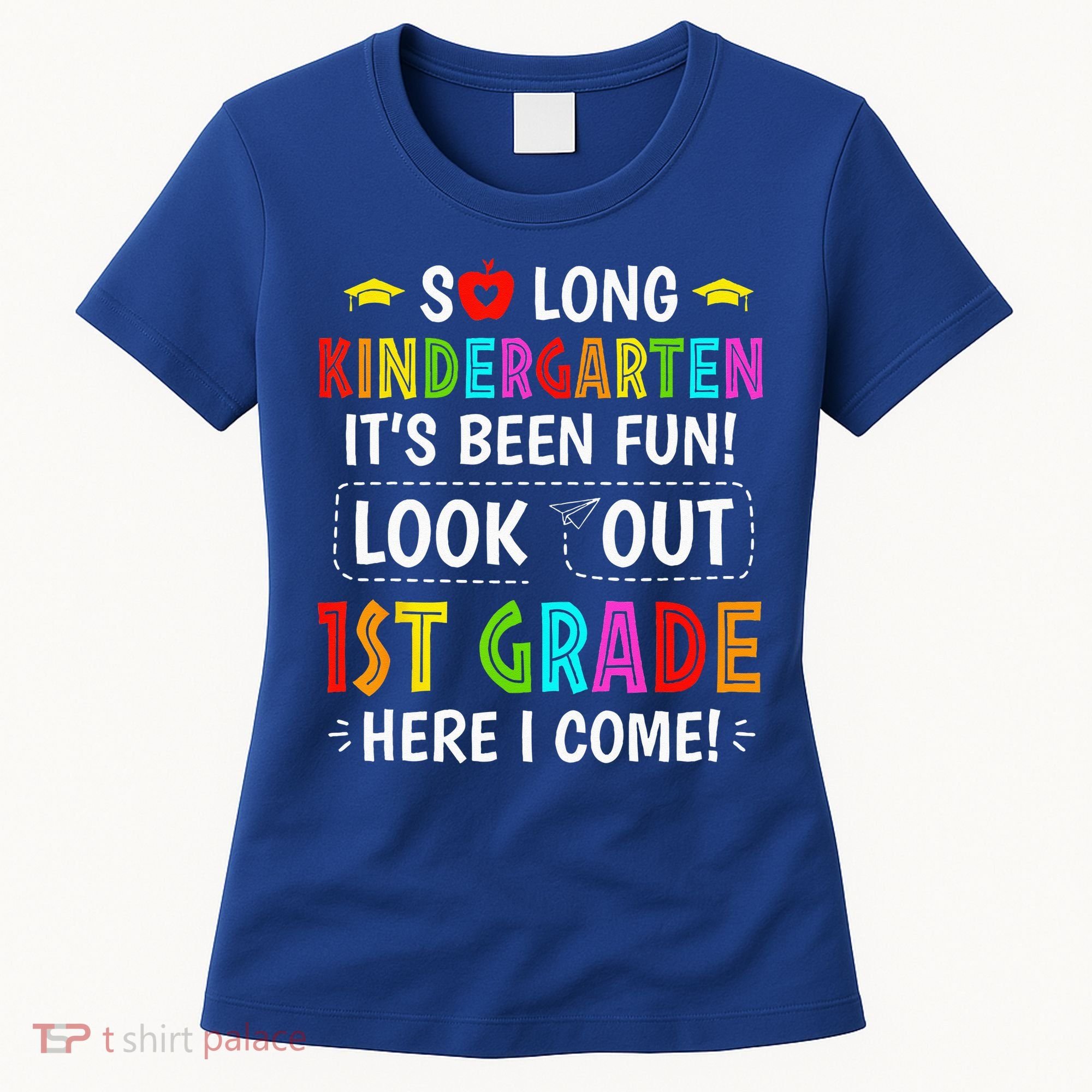 So Long Kindergarten 1st Grade Here I Come Graduation Women's T-Shirt