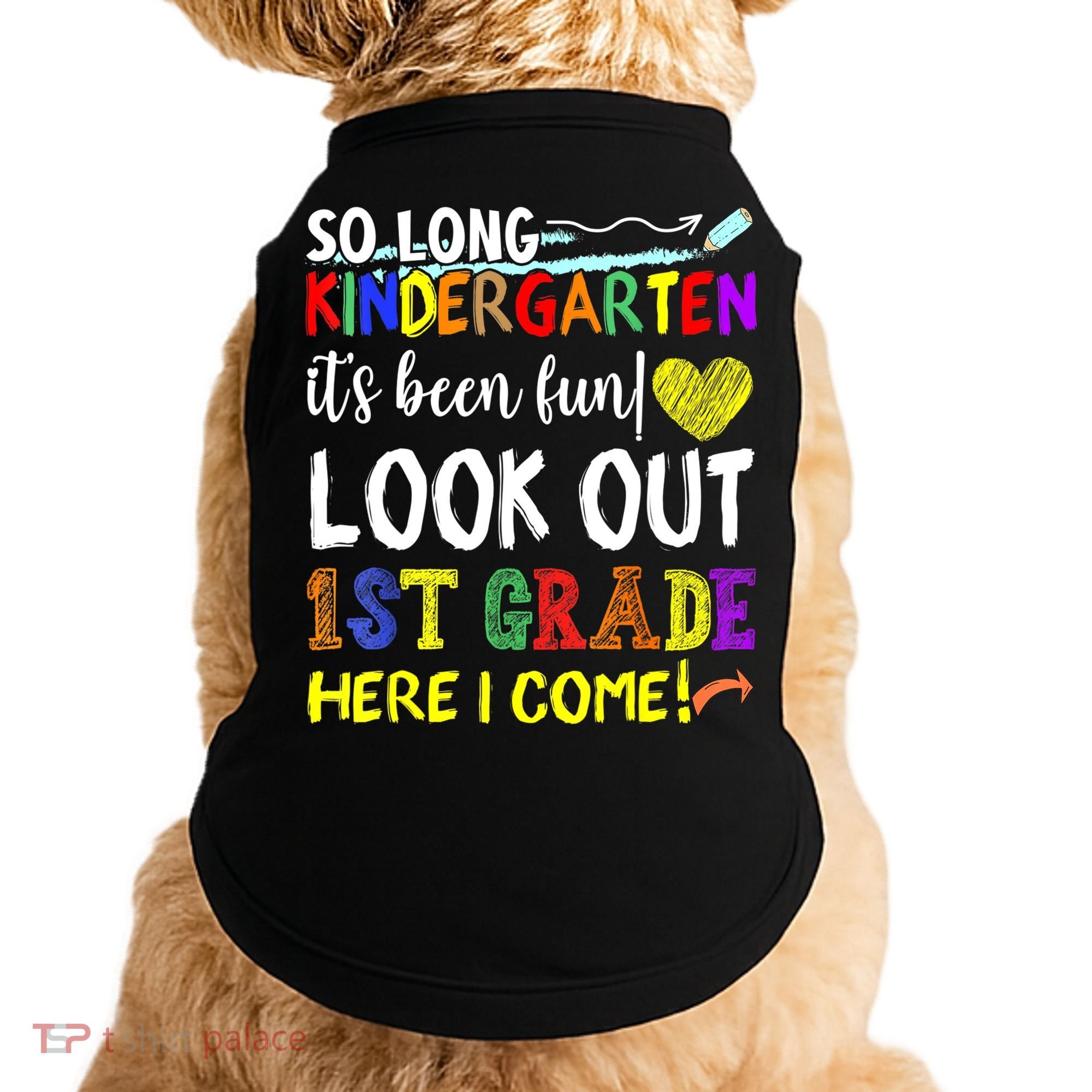So Long Kindergarten Look Out 1st Grade Here I Come Doggie Tank