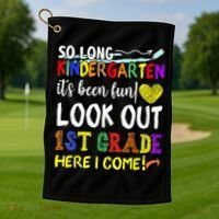 So Long Kindergarten Look Out 1st Grade Here I Come Golf Towel thumb 1