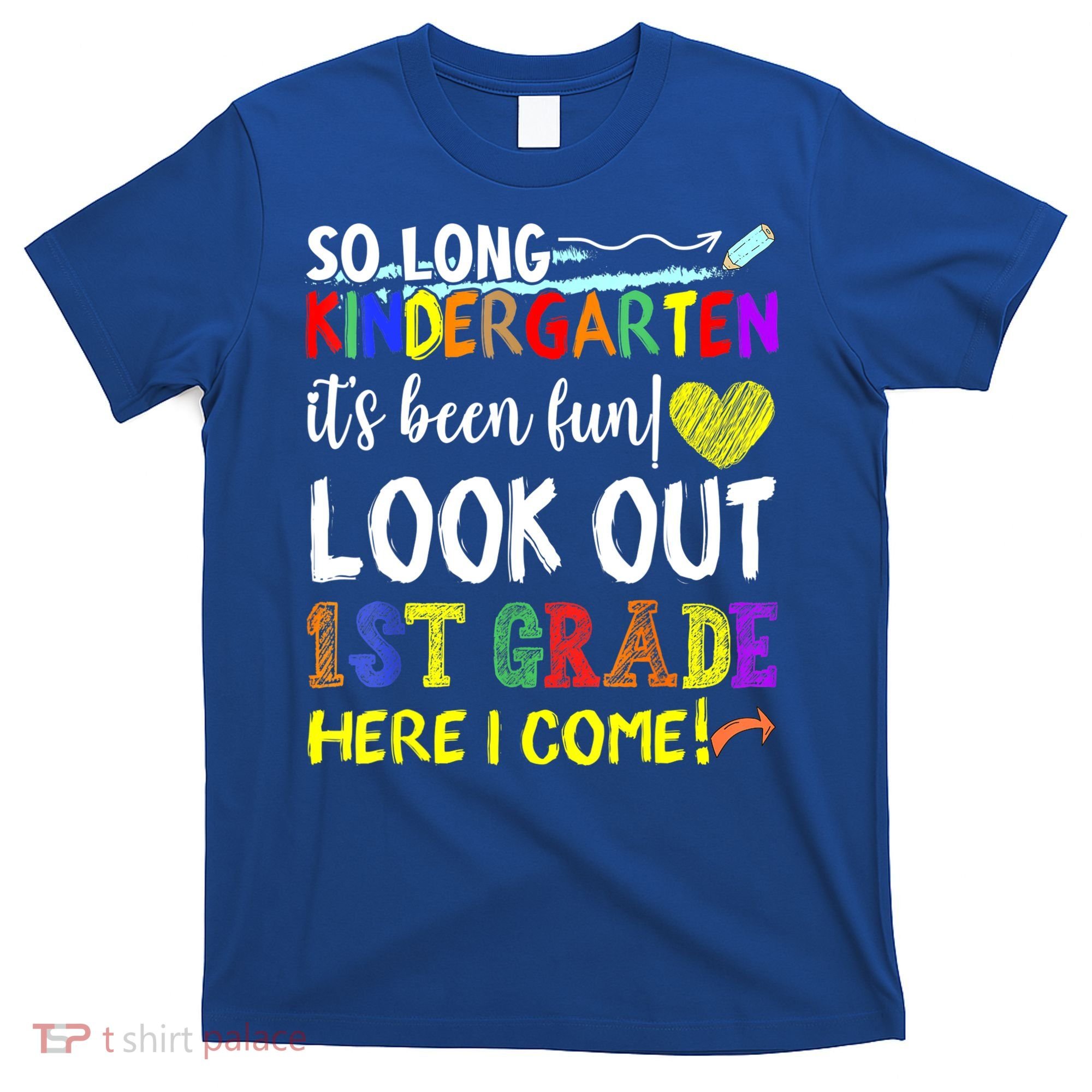 So Long Kindergarten Look Out 1st Grade Here I Come T-Shirt