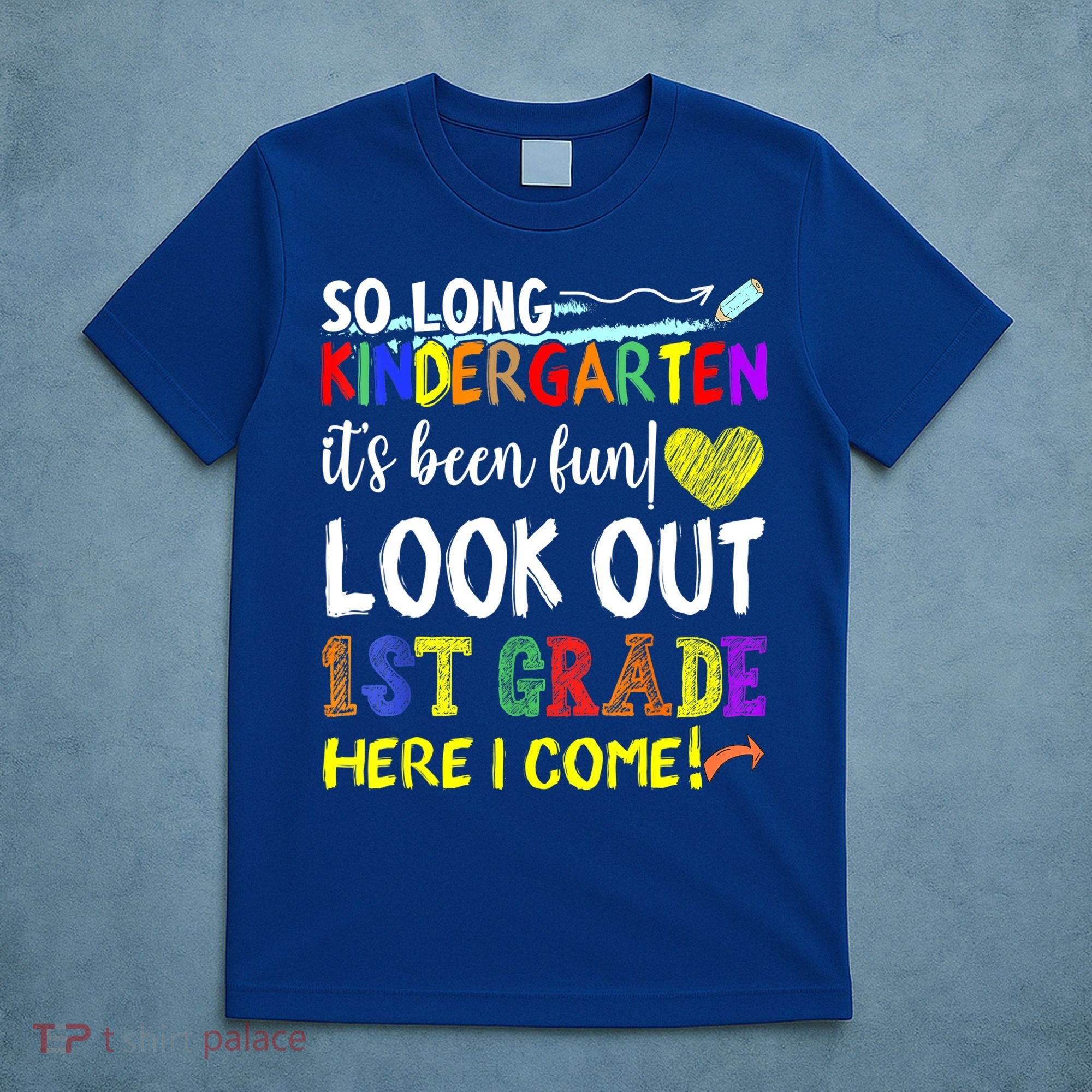 So Long Kindergarten Look Out 1st Grade Here I Come T-Shirt