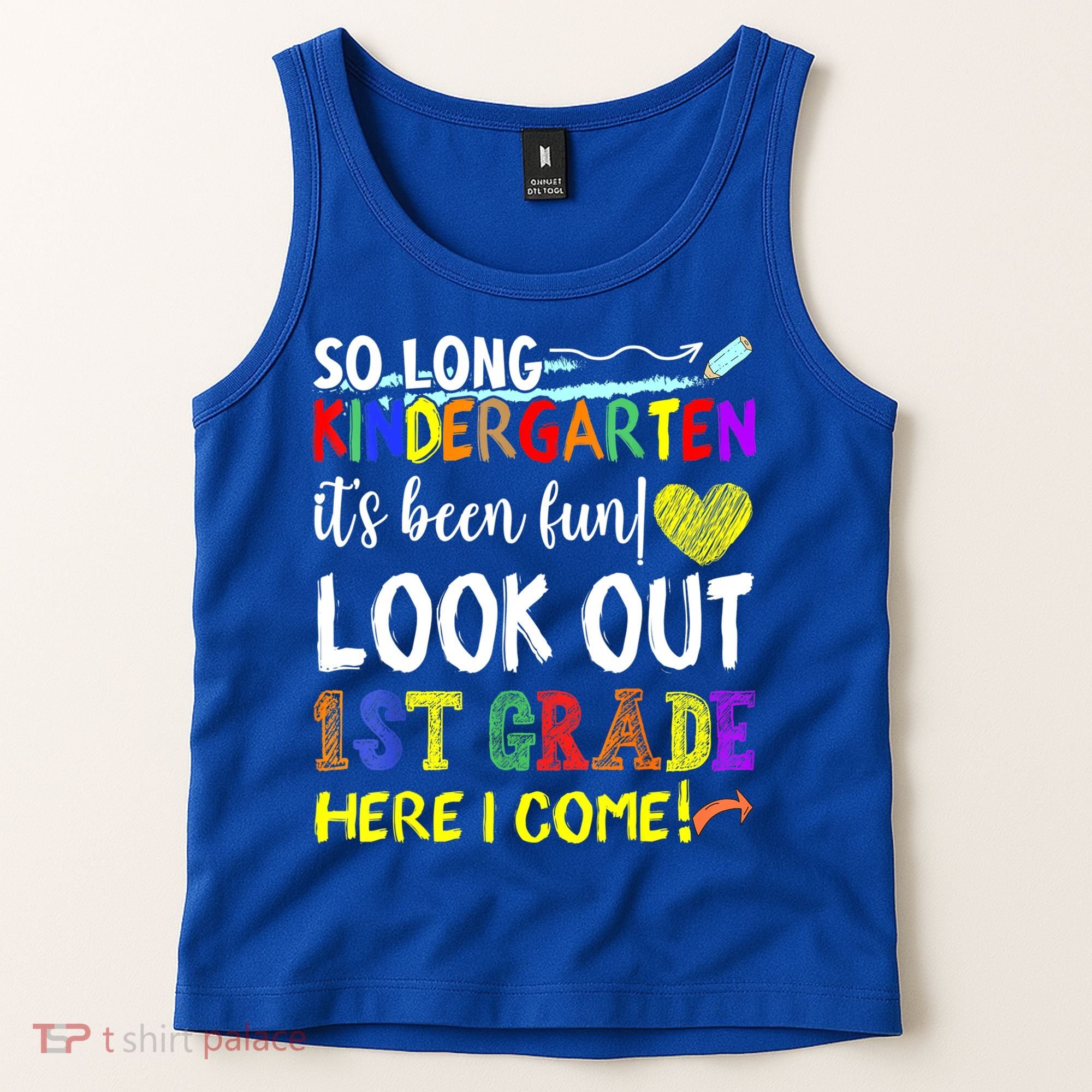 So Long Kindergarten Look Out 1st Grade Here I Come Tank Top