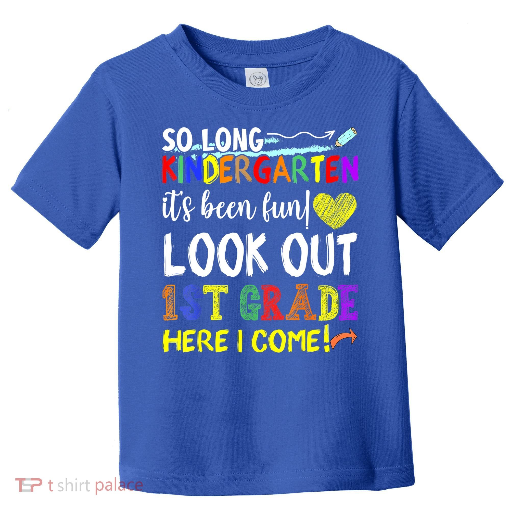 So Long Kindergarten Look Out 1st Grade Here I Come Toddler T-Shirt