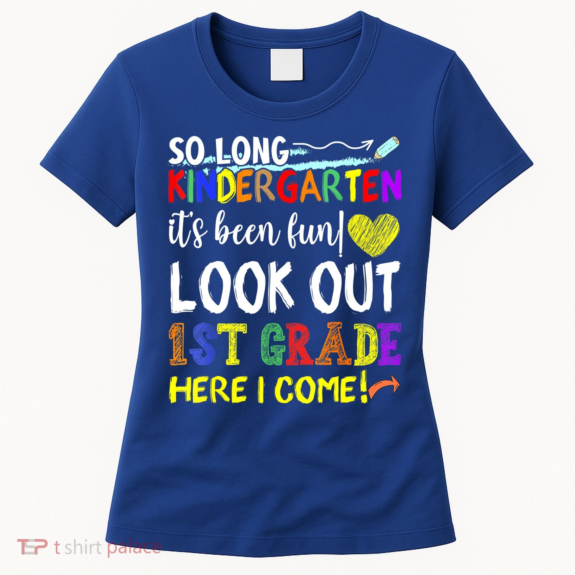 So Long Kindergarten Look Out 1st Grade Here I Come Women's T-Shirt