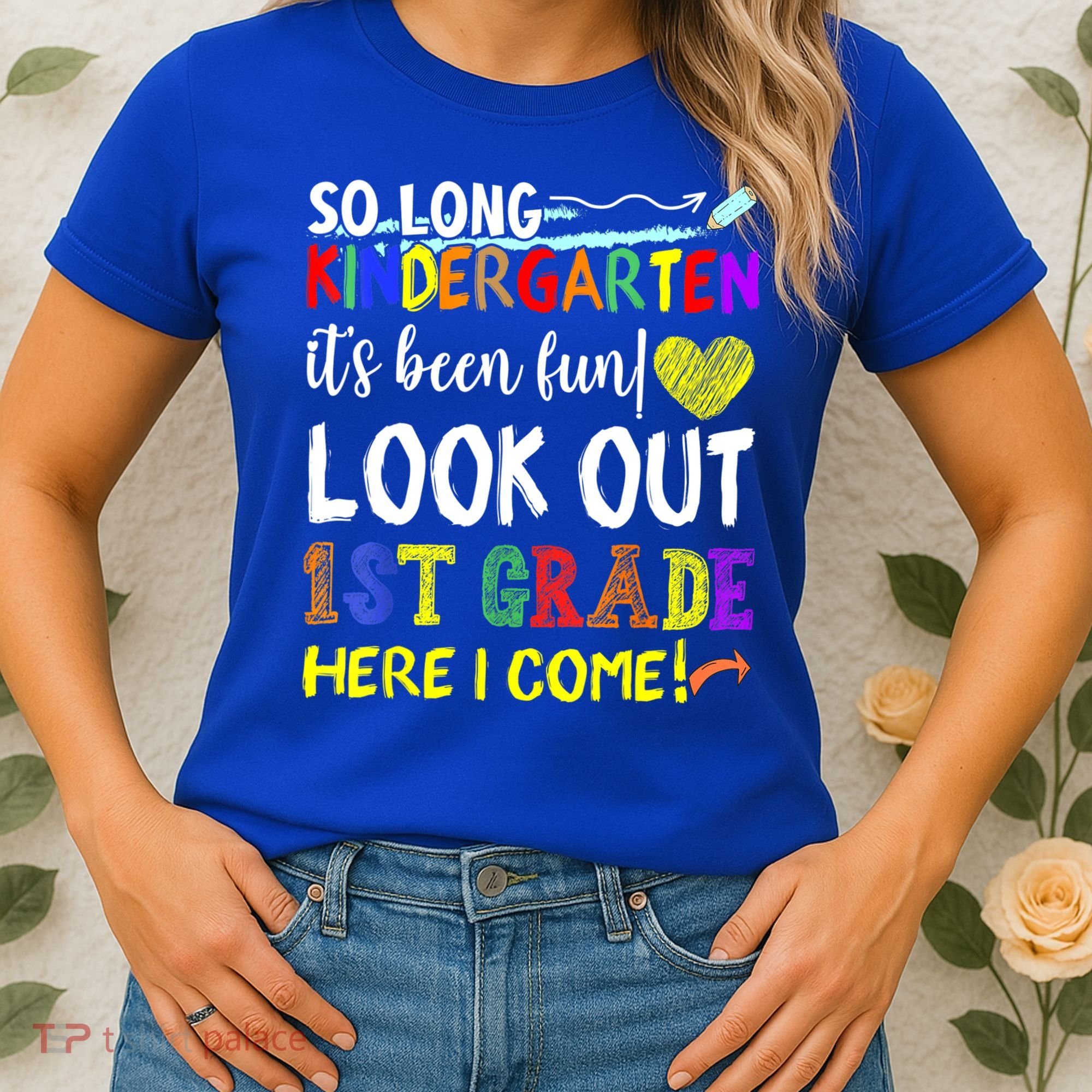 So Long Kindergarten Look Out 1st Grade Here I Come Women's T-Shirt