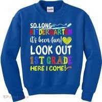 So Long Kindergarten Look Out 1st Grade Here I Come Kids Sweatshirt thumb 0