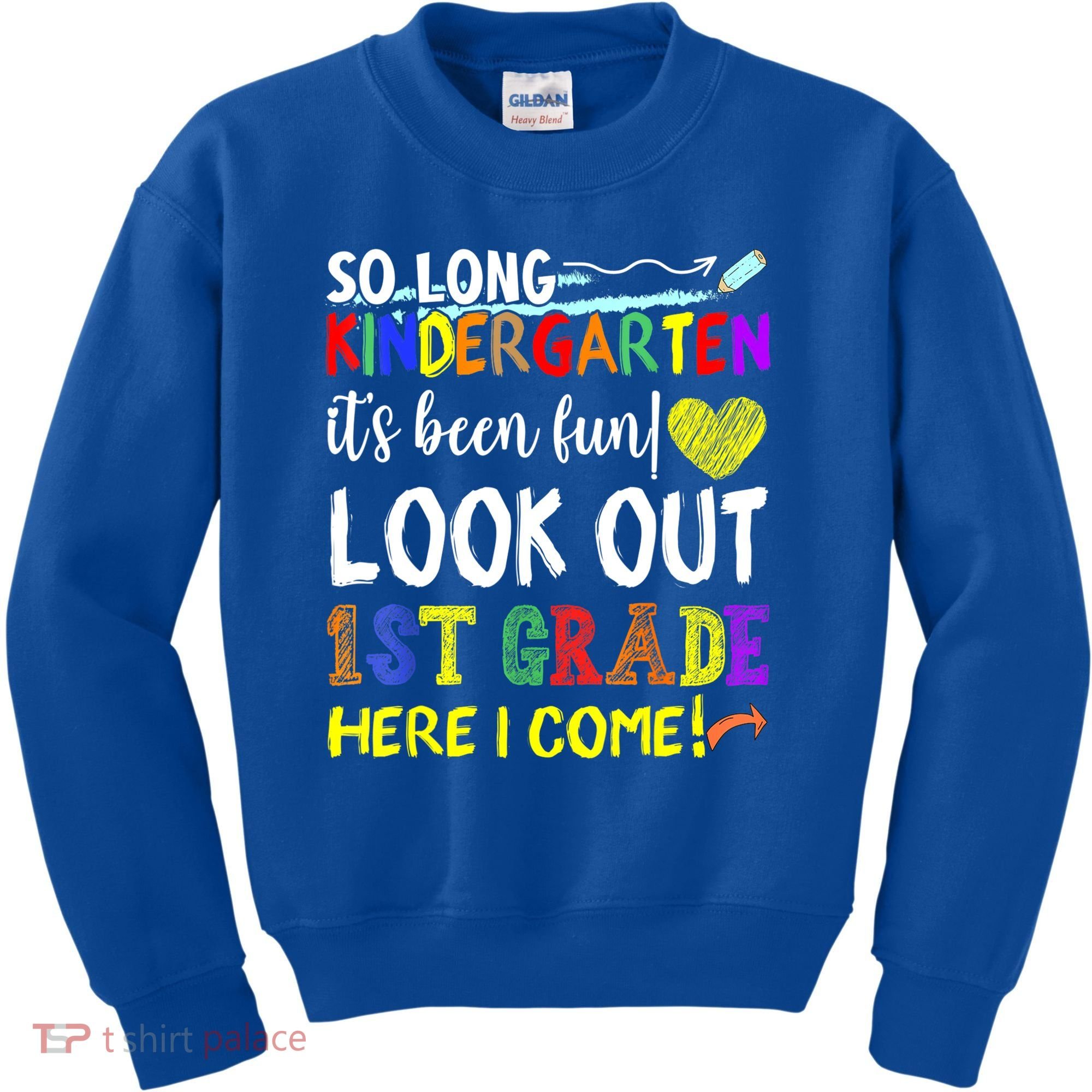So Long Kindergarten Look Out 1st Grade Here I Come Kids Sweatshirt