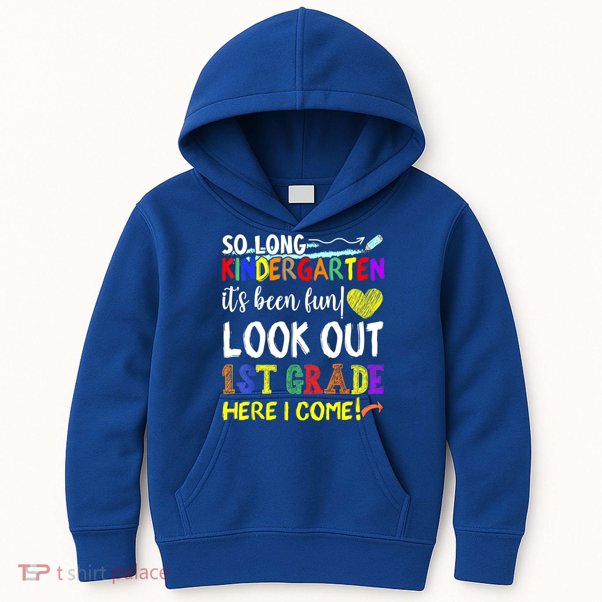 So Long Kindergarten Look Out 1st Grade Here I Come Kids Hoodie