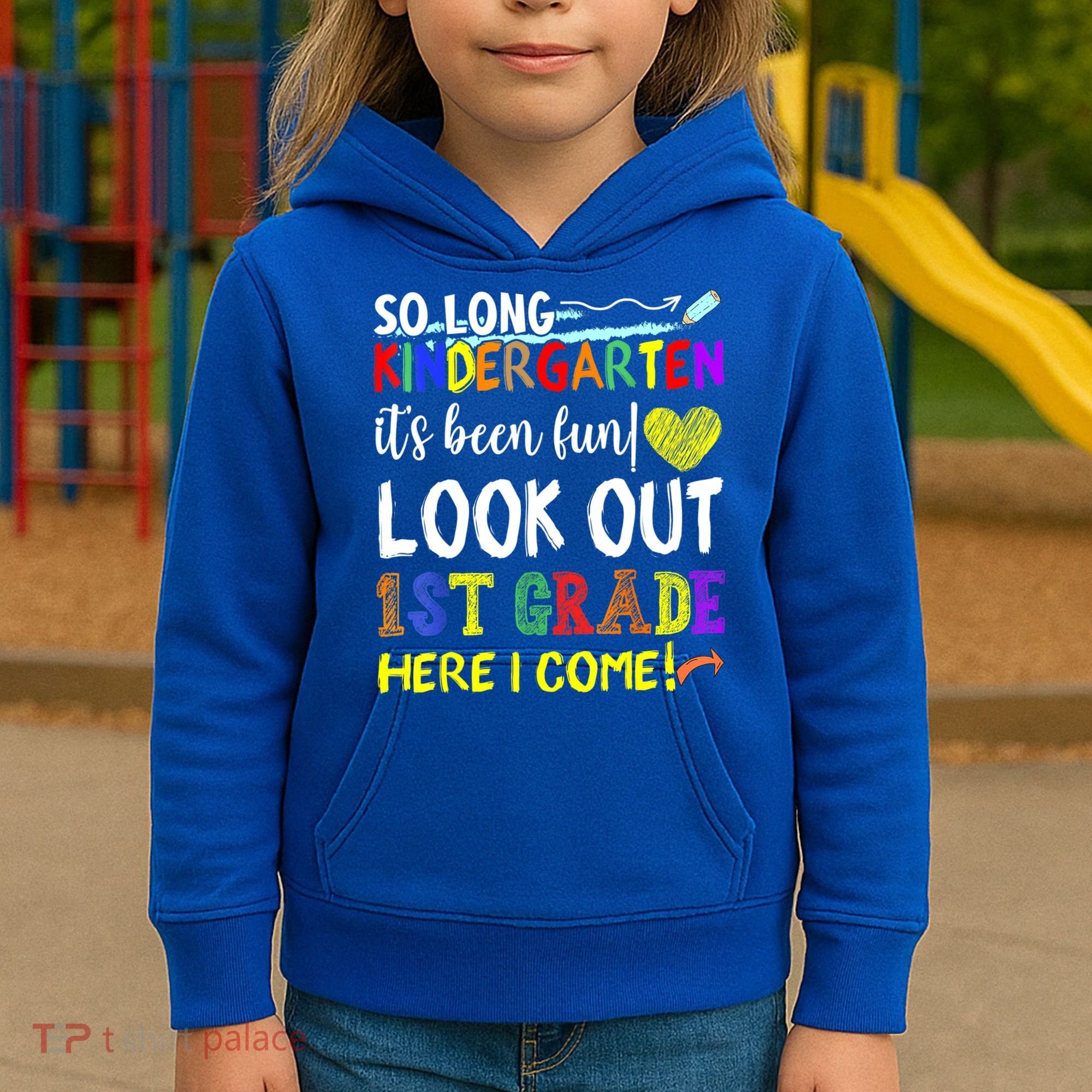 So Long Kindergarten Look Out 1st Grade Here I Come Kids Hoodie