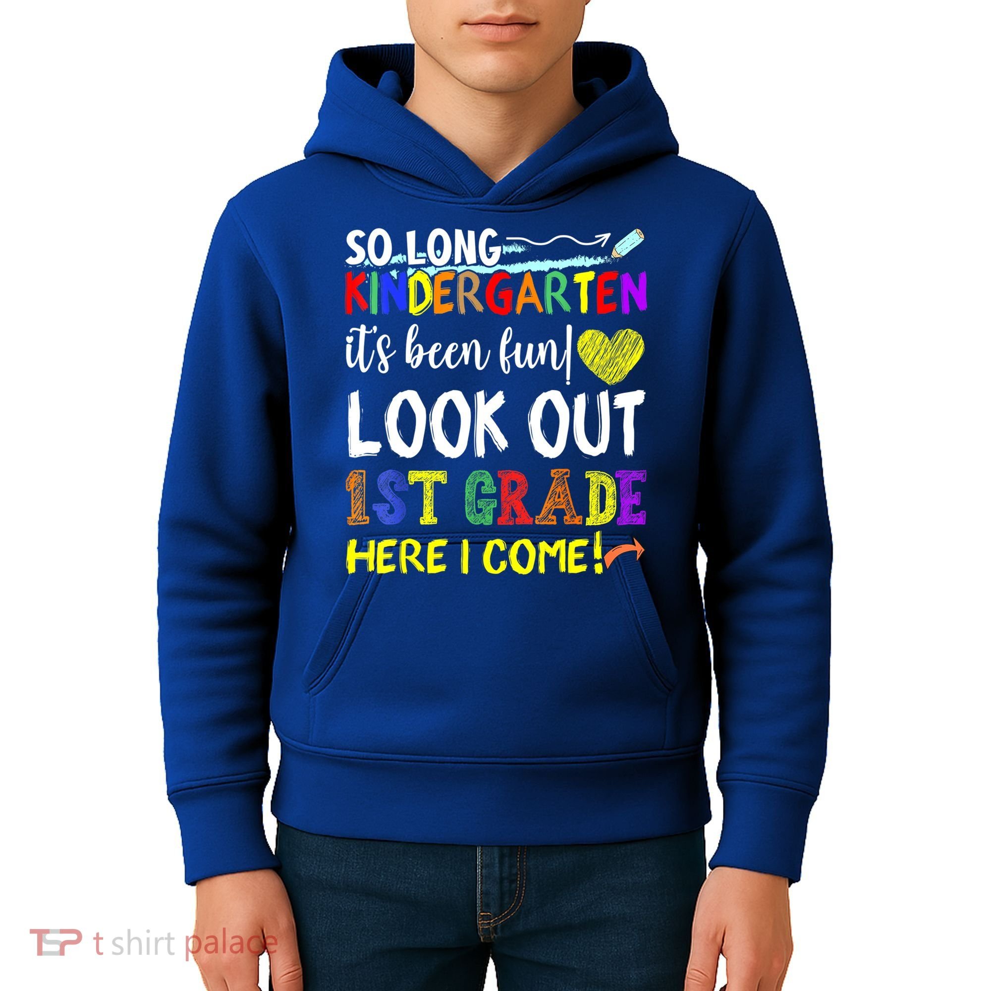 So Long Kindergarten Look Out 1st Grade Here I Come Kids Hoodie