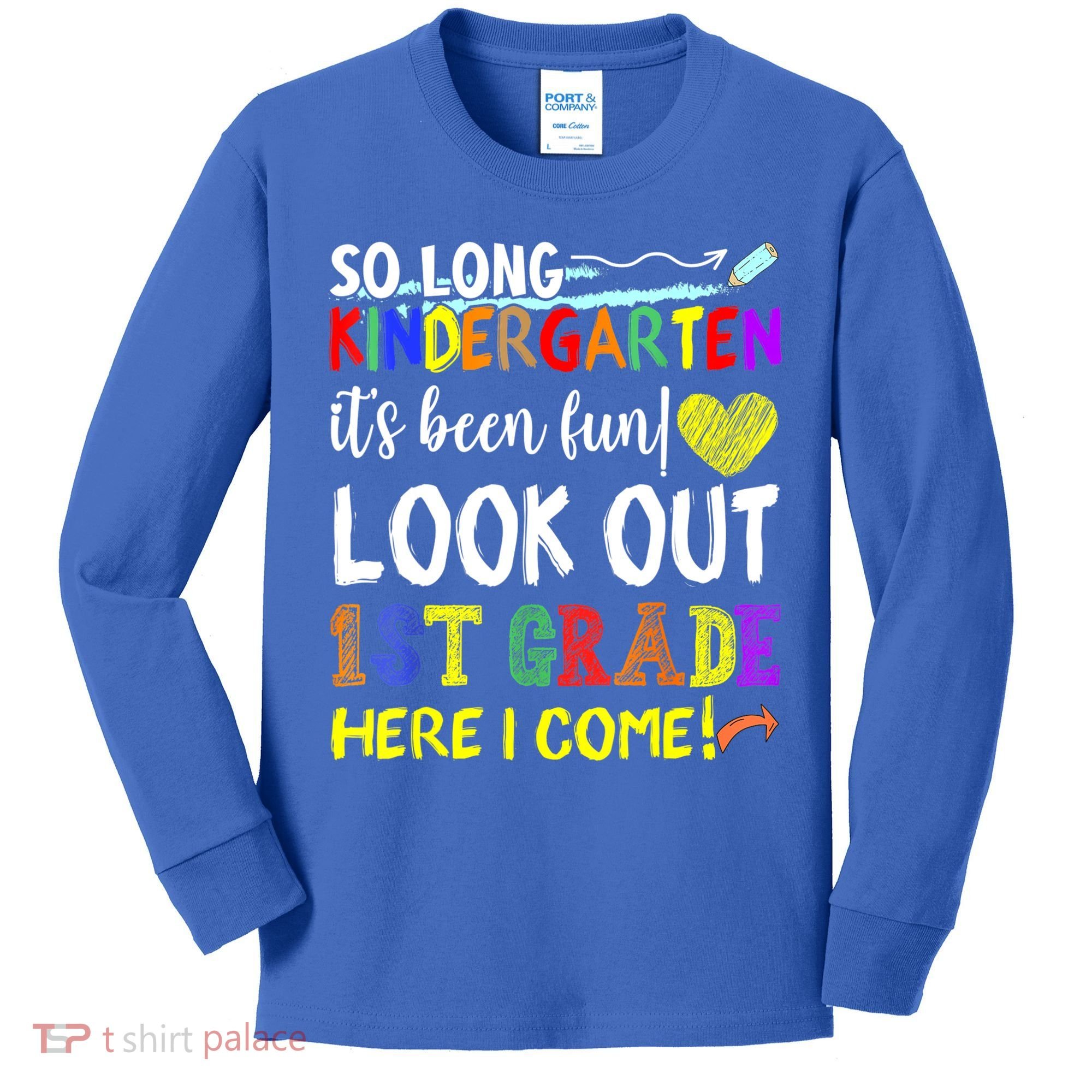 So Long Kindergarten Look Out 1st Grade Here I Come Kids Long Sleeve Shirt