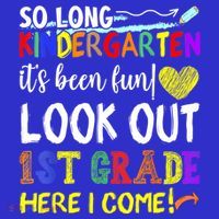 So Long Kindergarten Look Out 1st Grade Here I Come Kids T-Shirt thumb 4