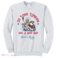 So Long London Had Good Run Funny Independence Day July 4th Sweatshirt thumb 0