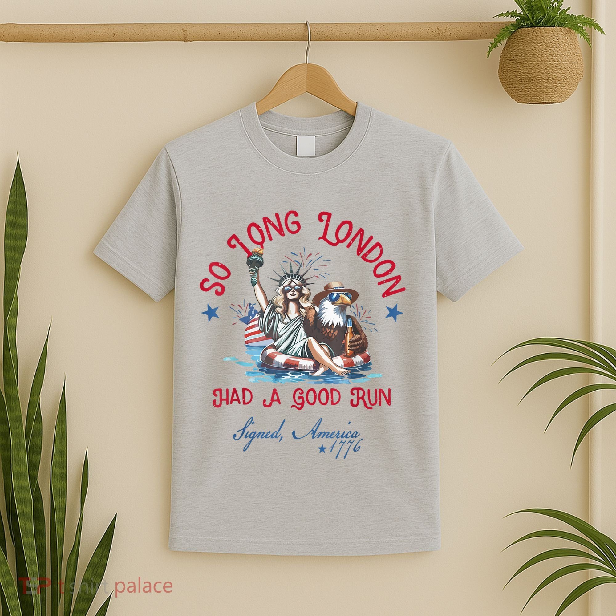 So Long London Had Good Run Funny Independence Day July 4th T-Shirt