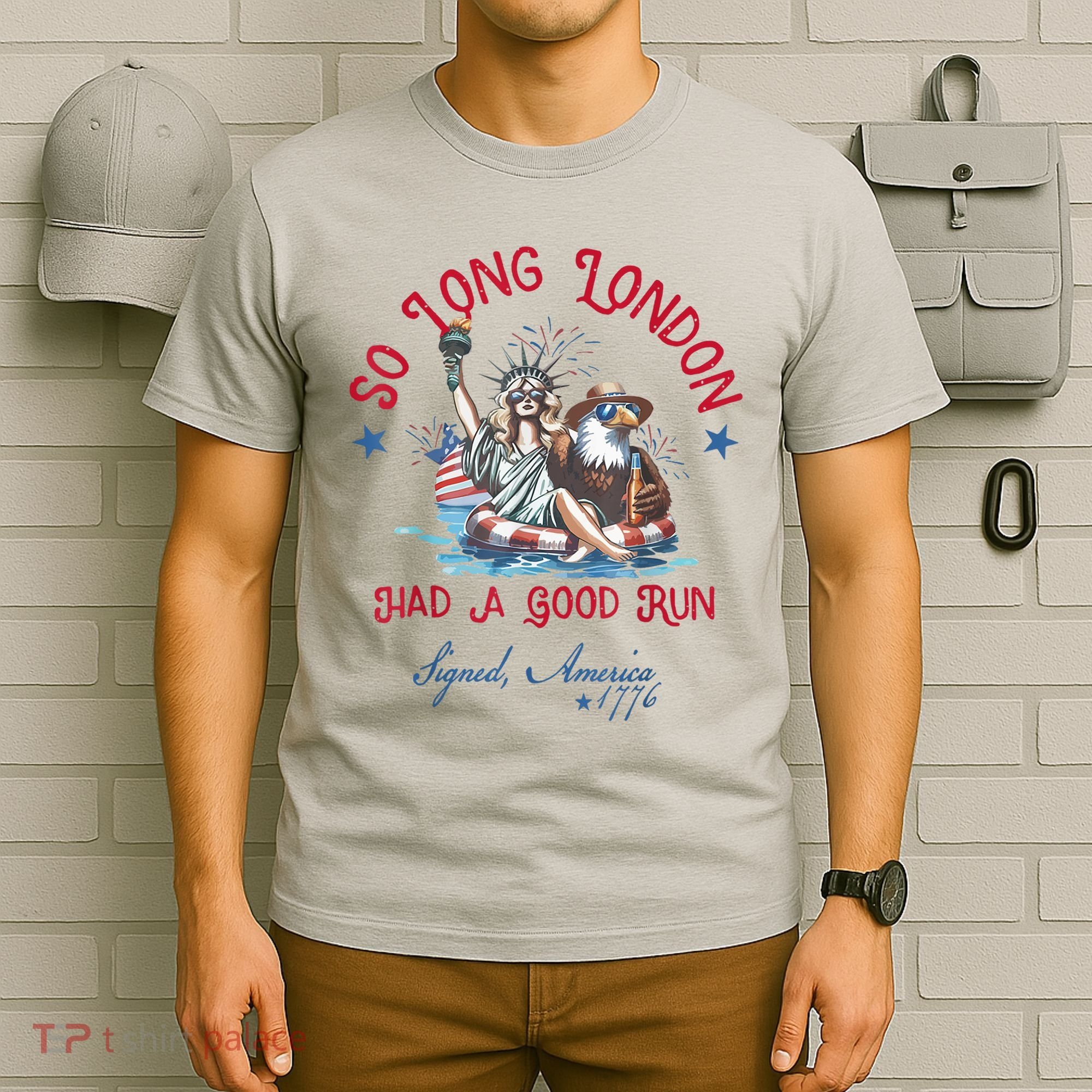 So Long London Had Good Run Funny Independence Day July 4th T-Shirt
