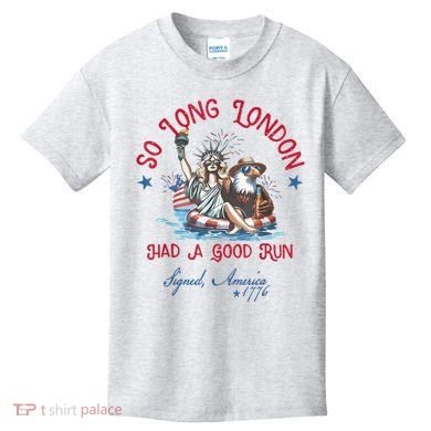 So Long London Had Good Run Funny Independence Day July 4th Kids T-Shirt