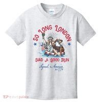 So Long London Had Good Run Funny Independence Day July 4th Kids T-Shirt thumb 0