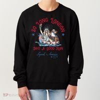 So Long London Had Good Run Funny Independence Day July 4th Women's Sweatshirt thumb 0