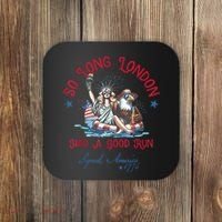 So Long London Had Good Run Funny Independence Day July 4th Coaster thumb 0