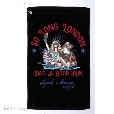 So Long London Had Good Run Funny Independence Day July 4th Golf Towel