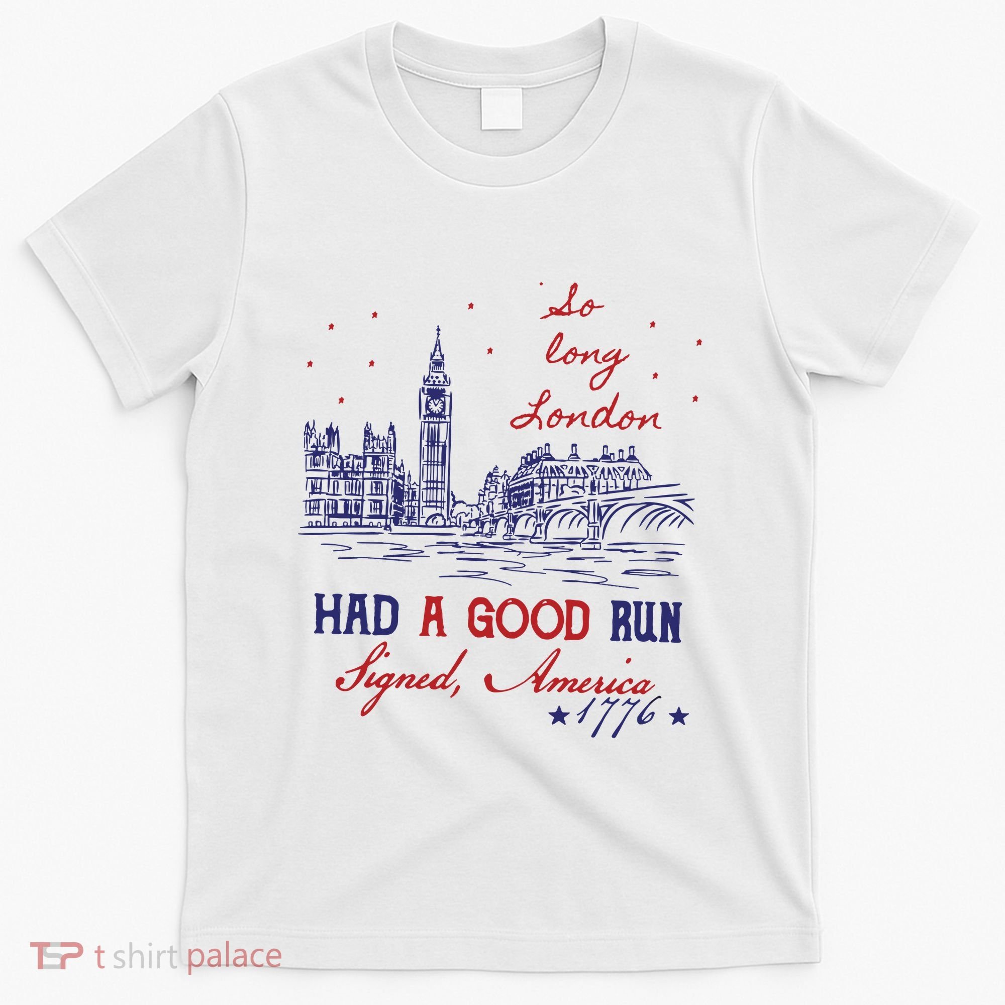 So Long London 4th Of July Color Had A Good Run T-Shirt