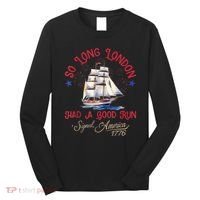 So Long London Had A Good Run Funny 4th Of July Long Sleeve Shirt thumb 0
