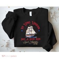 So Long London Had A Good Run Funny 4th Of July Sweatshirt thumb 2