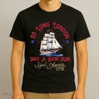 So Long London Had A Good Run Funny 4th Of July T-Shirt thumb 3