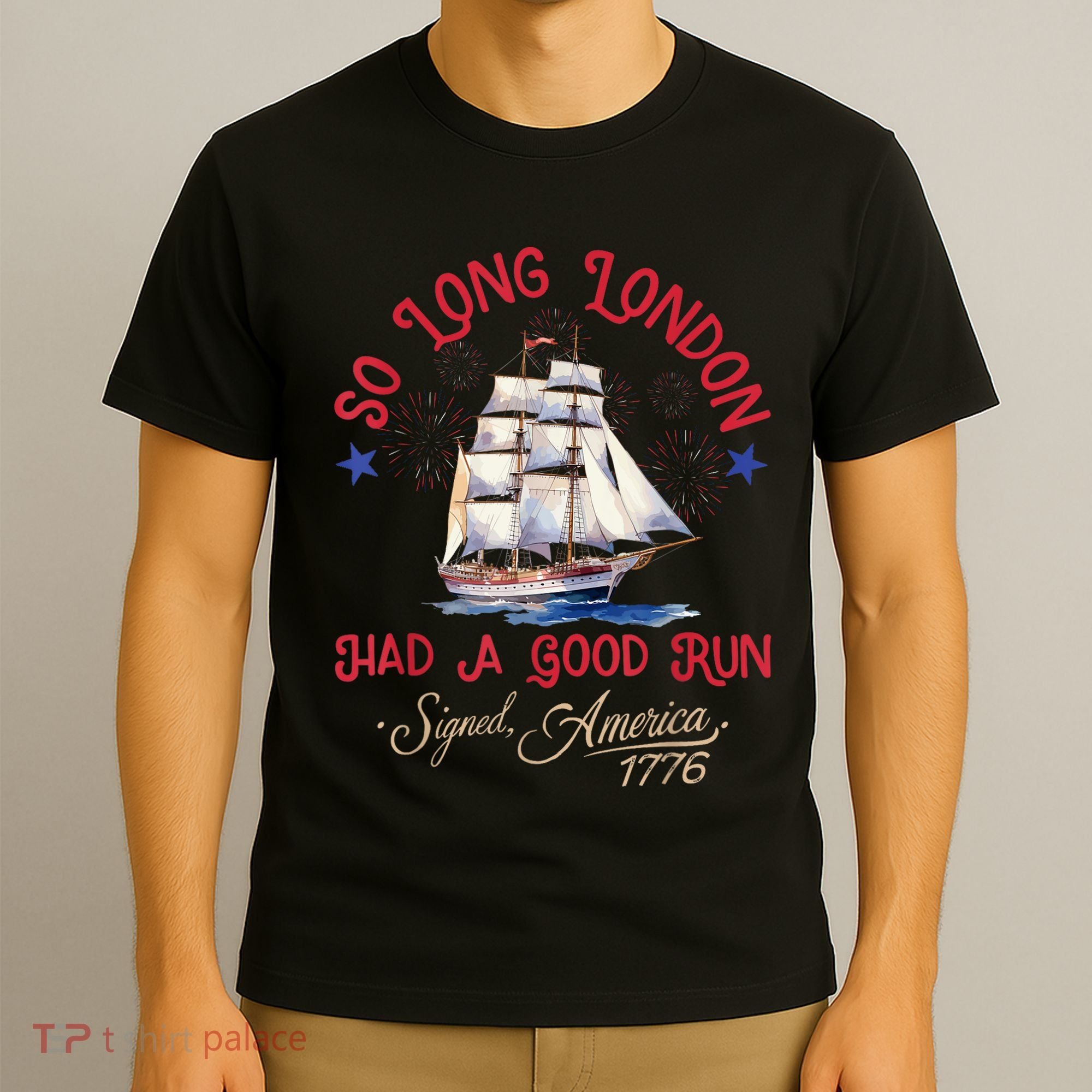 So Long London Had A Good Run Funny 4th Of July T-Shirt