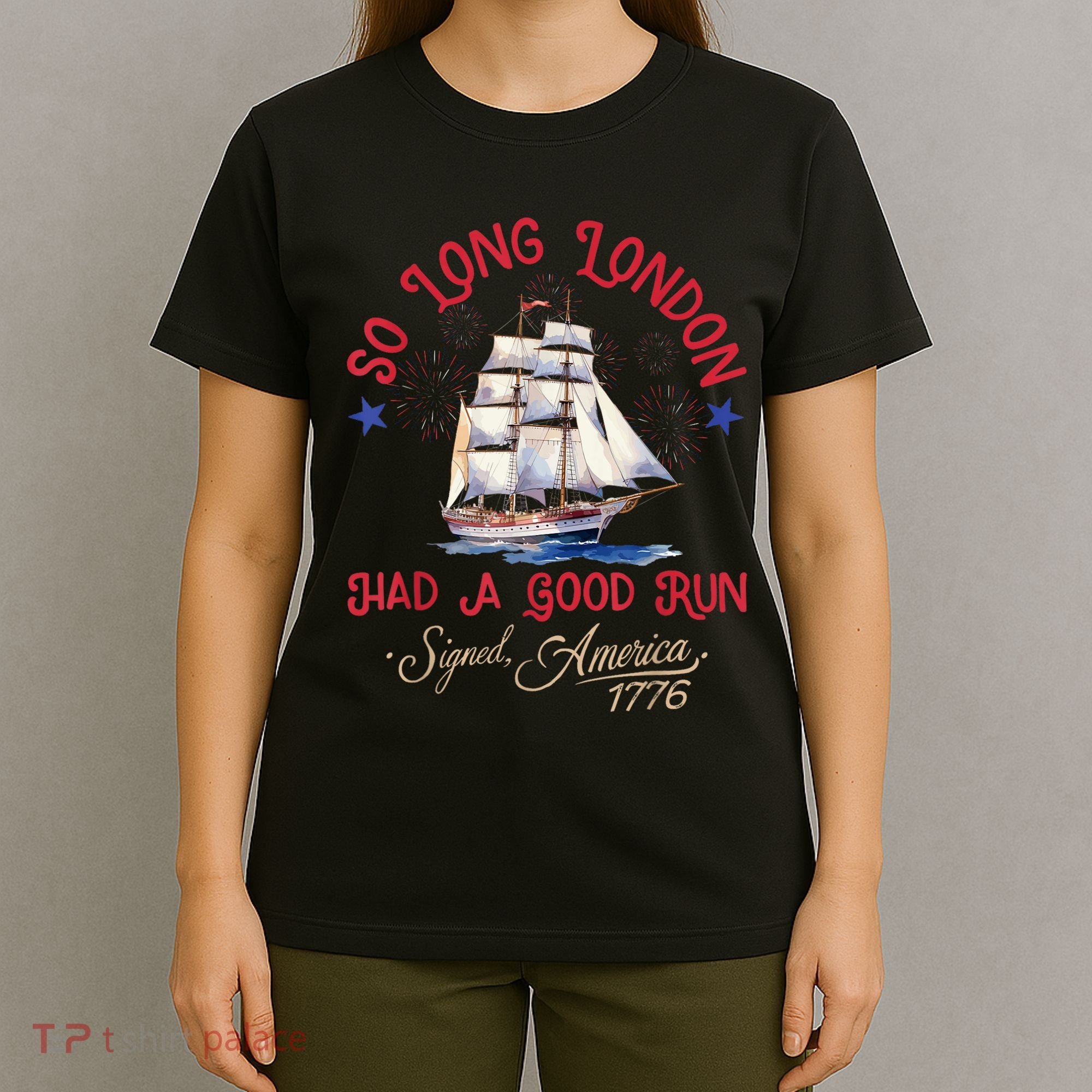 So Long London Had A Good Run Funny 4th Of July T-Shirt