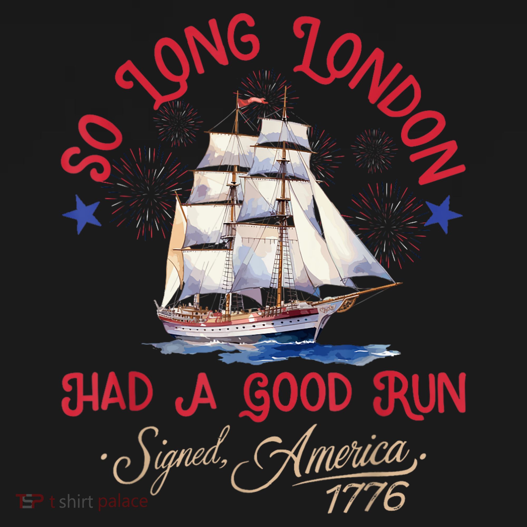 So Long London Had A Good Run Funny 4th Of July T-Shirt
