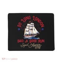So Long London Had A Good Run Funny 4th Of July Mousepad thumb 0