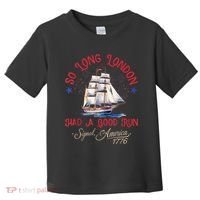 So Long London Had A Good Run Funny 4th Of July Toddler T-Shirt thumb 0