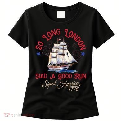 So Long London Had A Good Run Funny 4th Of July Women's T-Shirt