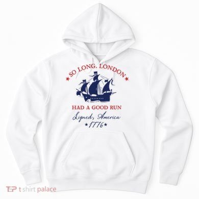 So Long London Had A Good Run Hoodie