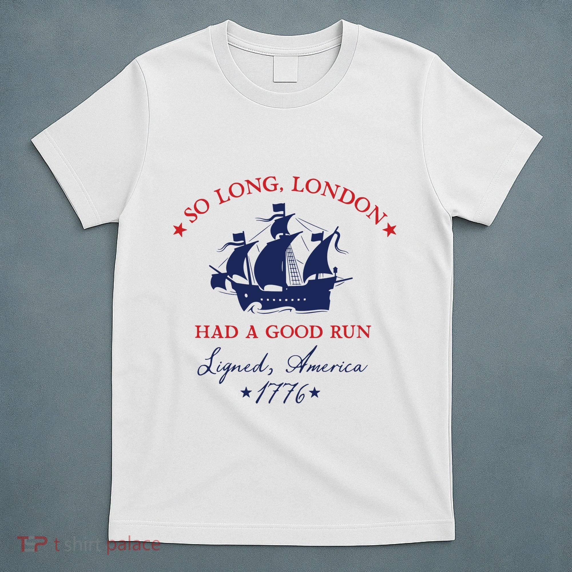 So Long London Had A Good Run T-Shirt