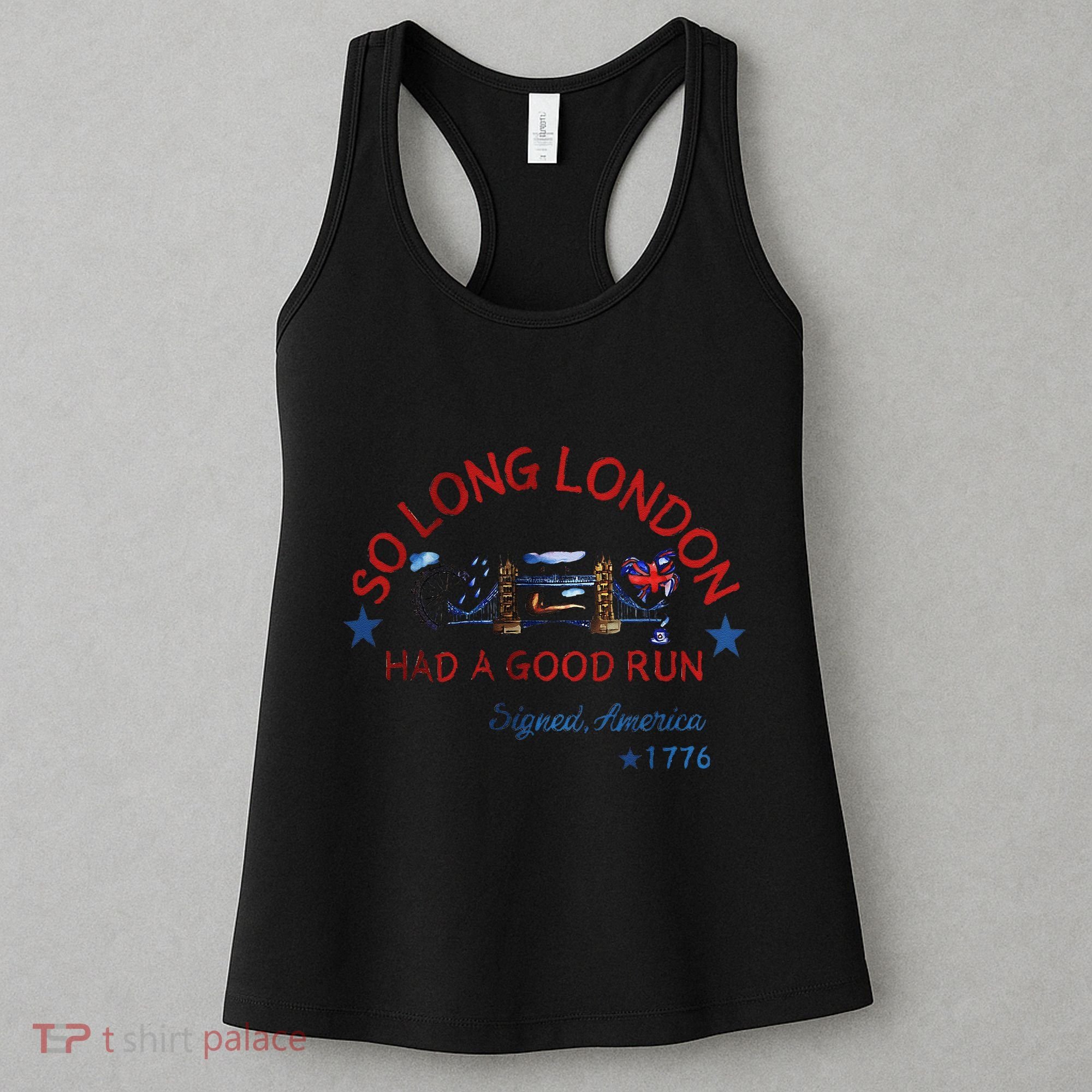 So Long London Had A Good Run Funny 4th Of July Women's Tank Top