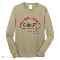 So Long London Had A Good Run Funny 4th Of July Long Sleeve Shirt thumb 0