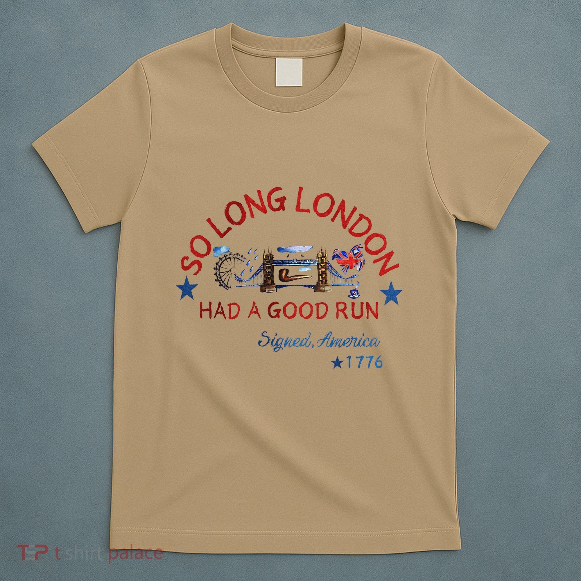 So Long London Had A Good Run Funny 4th Of July T-Shirt