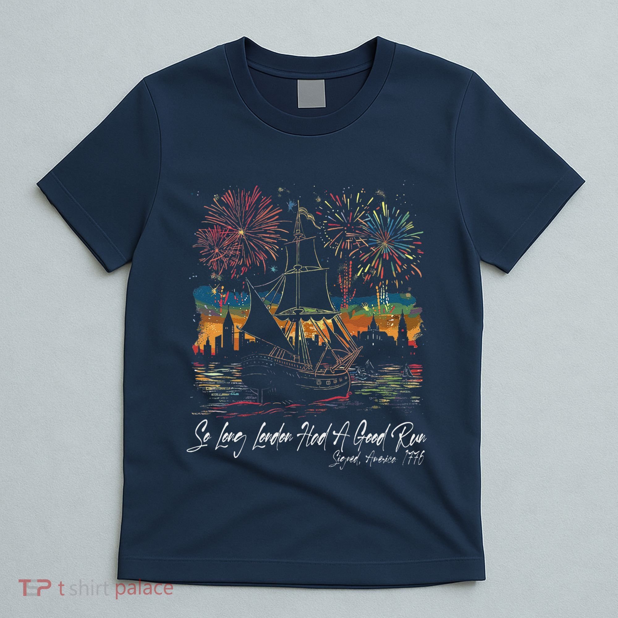 So Long London Had A Good Run 1776 Usa Funny 4th Of July T-Shirt