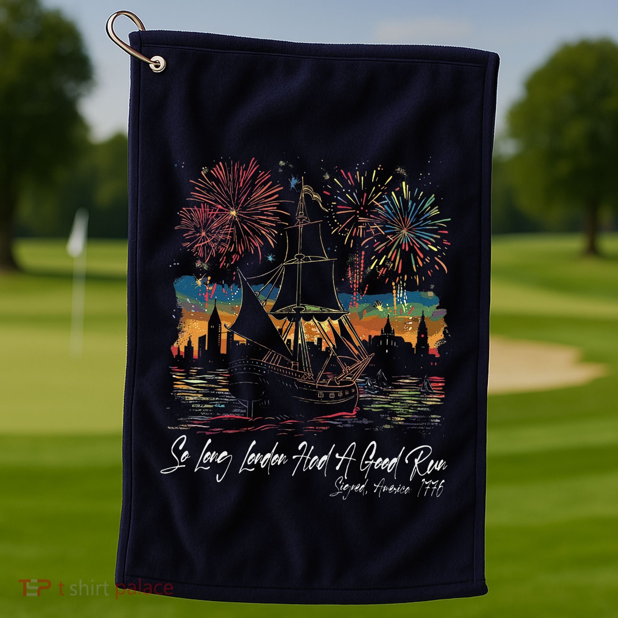 So Long London Had A Good Run 1776 Usa Funny 4th Of July Golf Towel